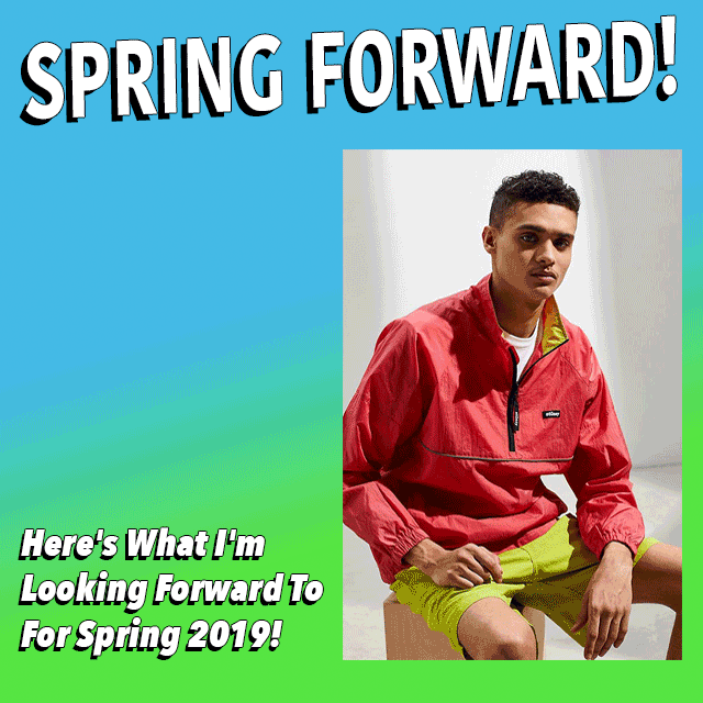 SPRING-FORWARD!-%0AHere's-What-I'm-Looking-Forward-To-For-Spring-2019!.gif
