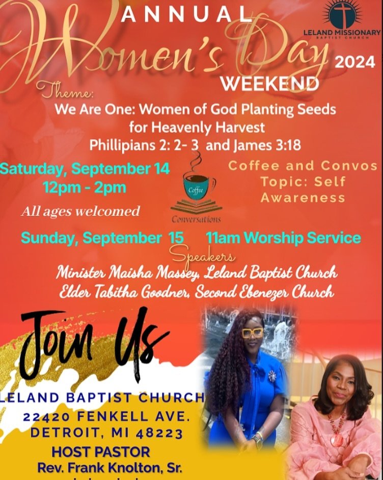 Celebrate Annual Women&rsquo;s Day at Leland Missionary Baptist Church on September 15, 2024, with the theme &ldquo;We Are One: Women of God Planting Seeds for Heavenly Harvest&rdquo;. Join us at 11:00 AM for empowering messages from Minister Maisha 
