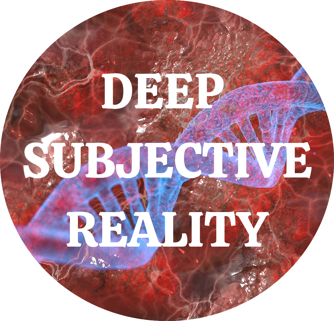 DEEP SUBJECTIVE REALITY (Copy)