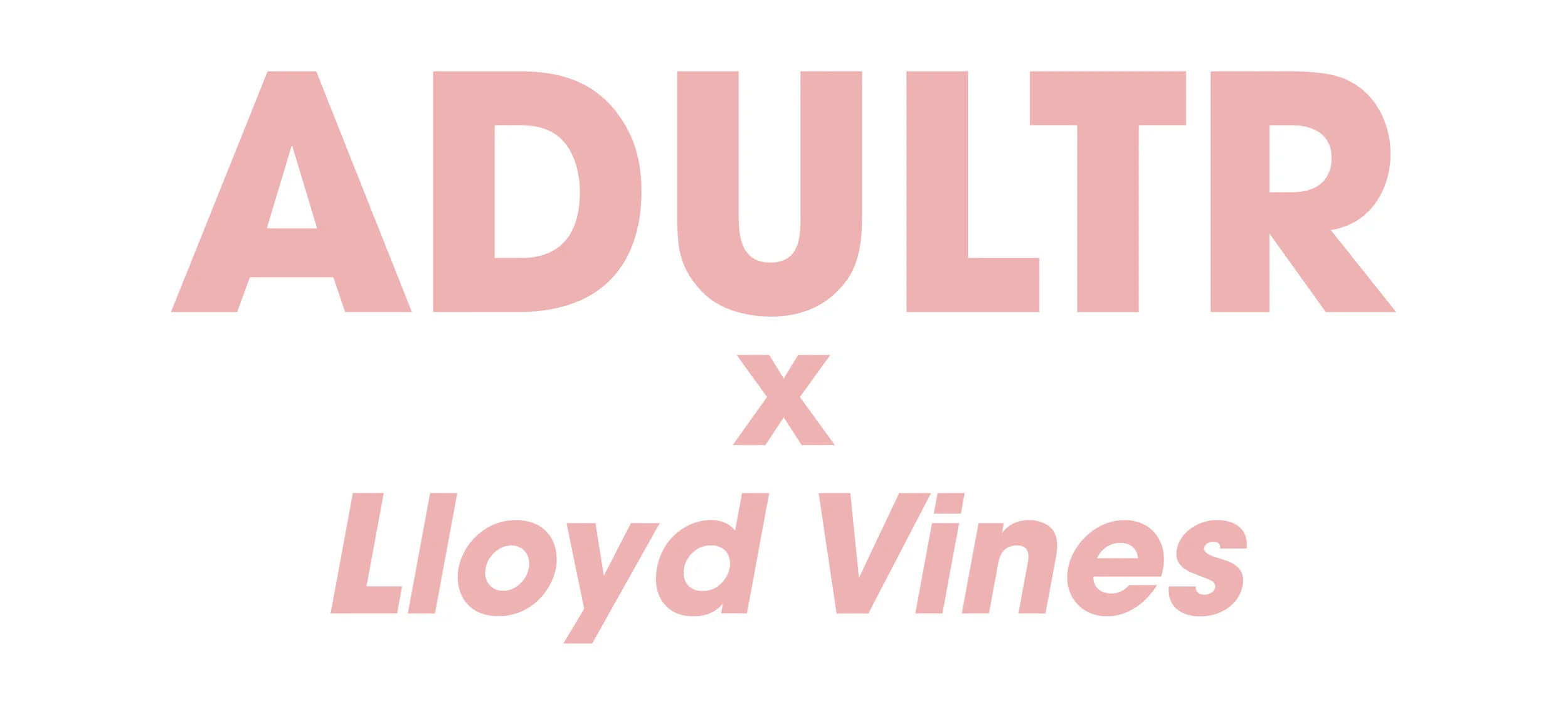 ADULTR x Lloyd Vines.jpg