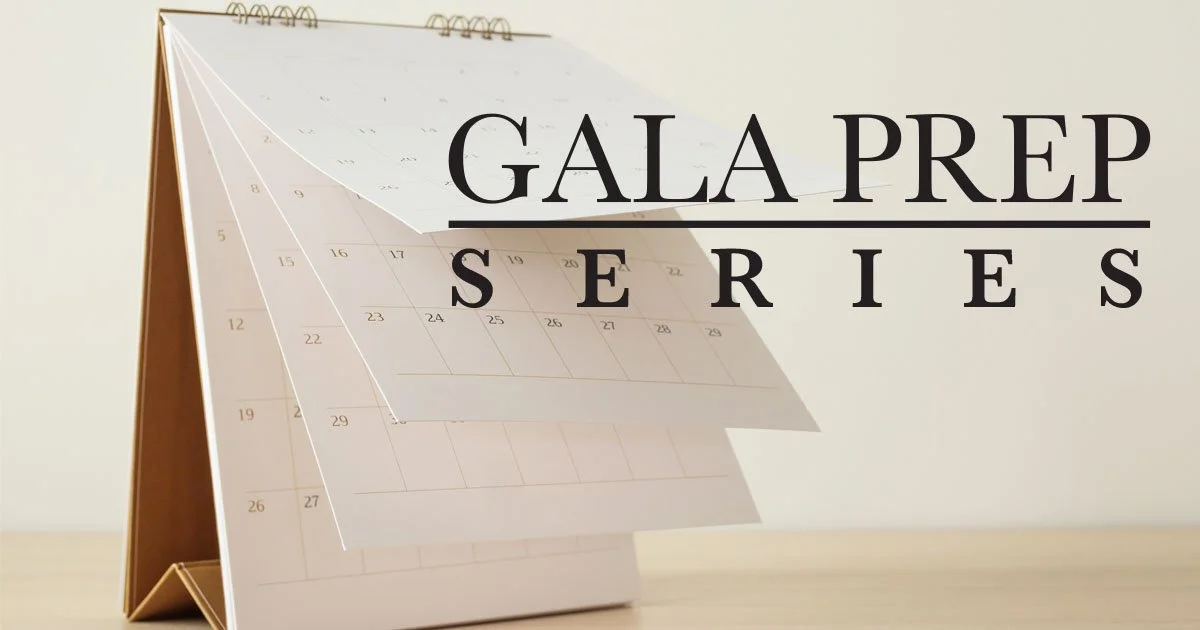 Gala Prep Series 5: The Six to Nine Month Plan