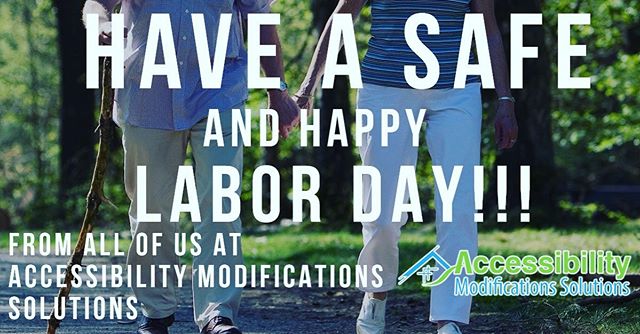 Wishing you a safe and happy Labor Day from all of us at Accessibility Modifications Solutions!!