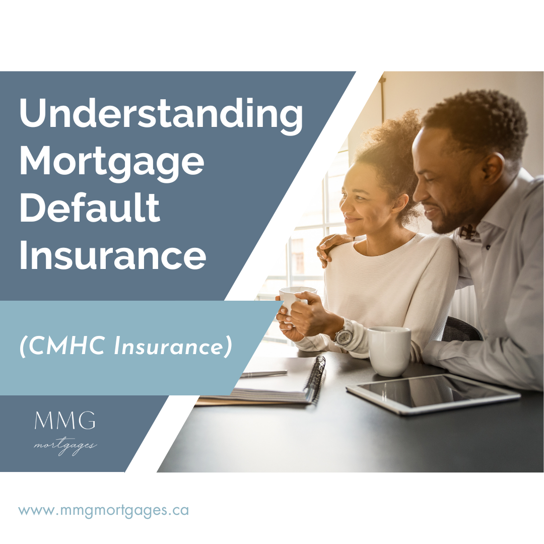 Understanding Mortgage Default Insurance (CMHC Insurance)