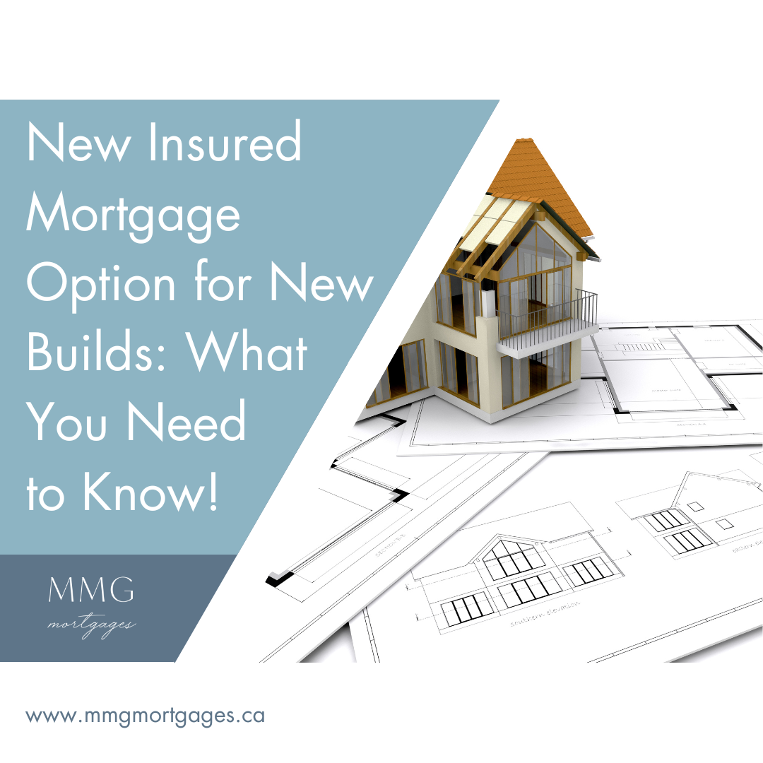 New Insured Mortgage Option for New Builds: What You Need to Know!