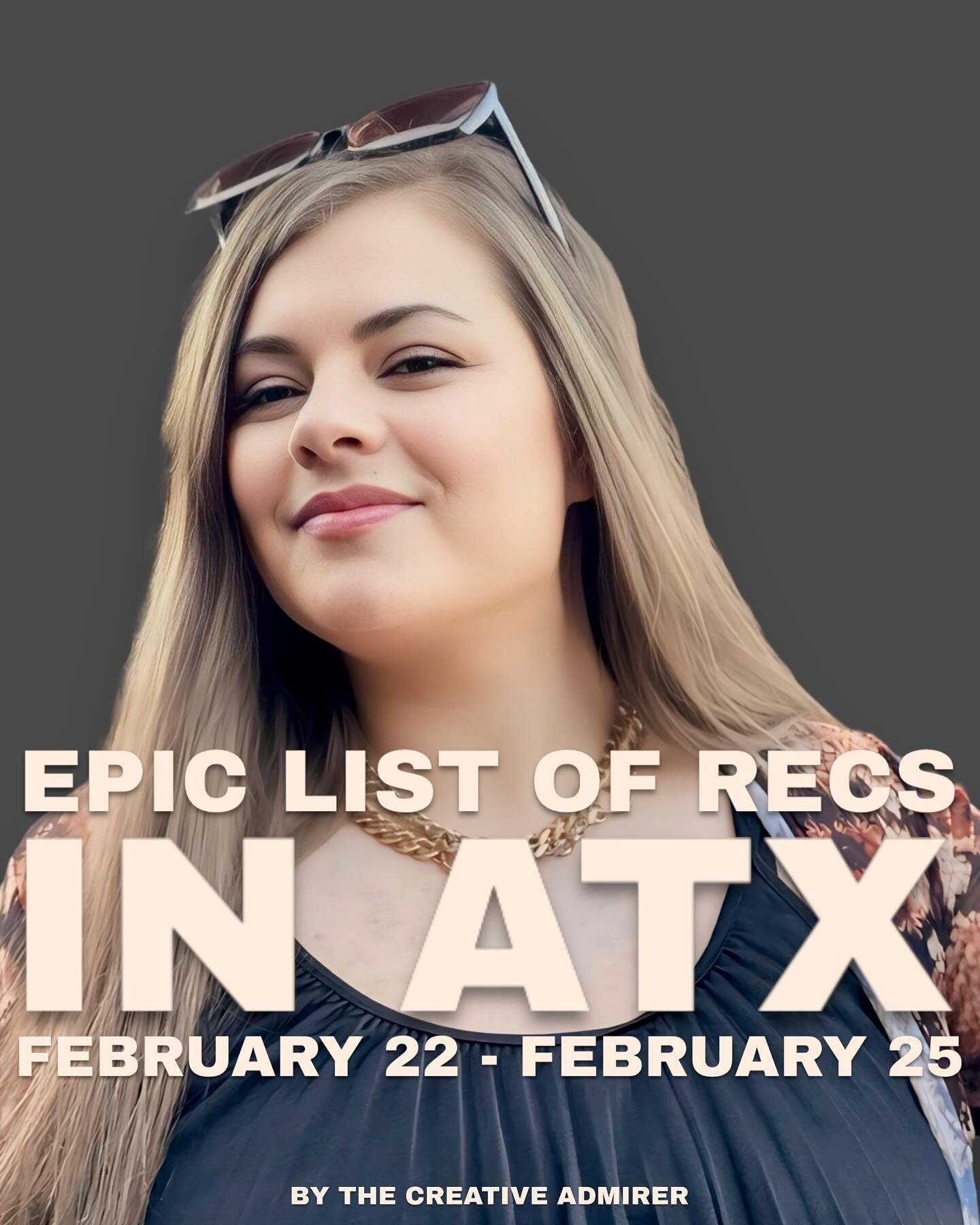 EPIC LIST OF ATX RECS 🙌 Thursday, February 22 - Sunday, February 25
&nbsp;
There have been some great SXSW announcements start to trickle in! 

But before we get too distracted with those shenanigans, this weekend&rsquo;s recs are looking funnn with