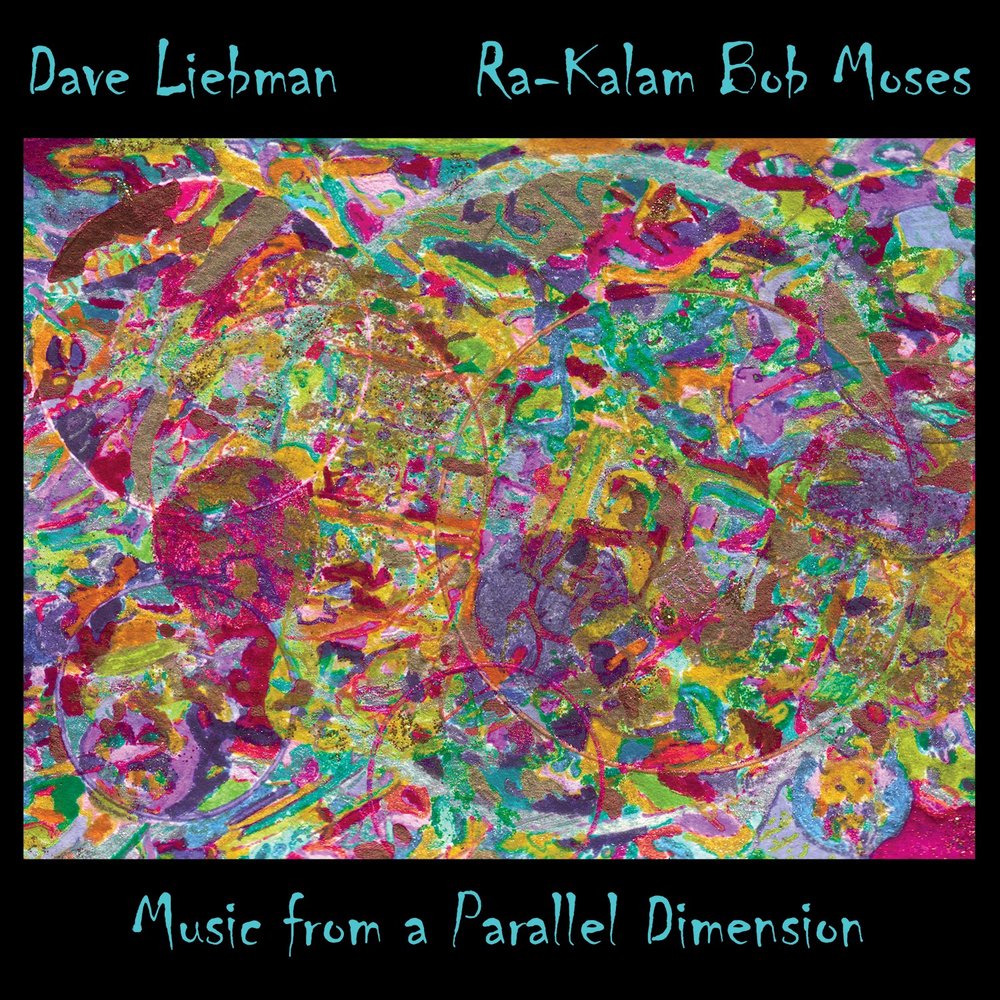 MUSIC FROM A PARALLEL DIMENSION Compact Disc - E-mail your order Digital Downloads - Amazon - iTunes Release date - 2014 Label - Ra Kalam Records Dave Liebman - Tenor and soprano saxophones, dudek, piano Ra Kalam - Drums, tympani, djembe, gongs, piano SAMPLE