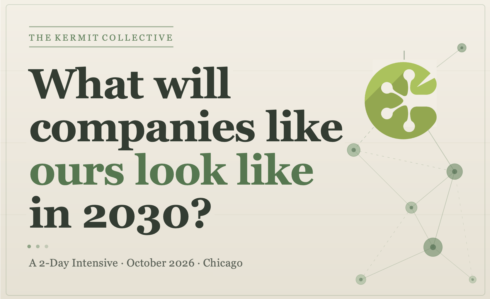 Kermit 2026 Intensive: Preparing Your Business, Your People, and Yourself for 2030