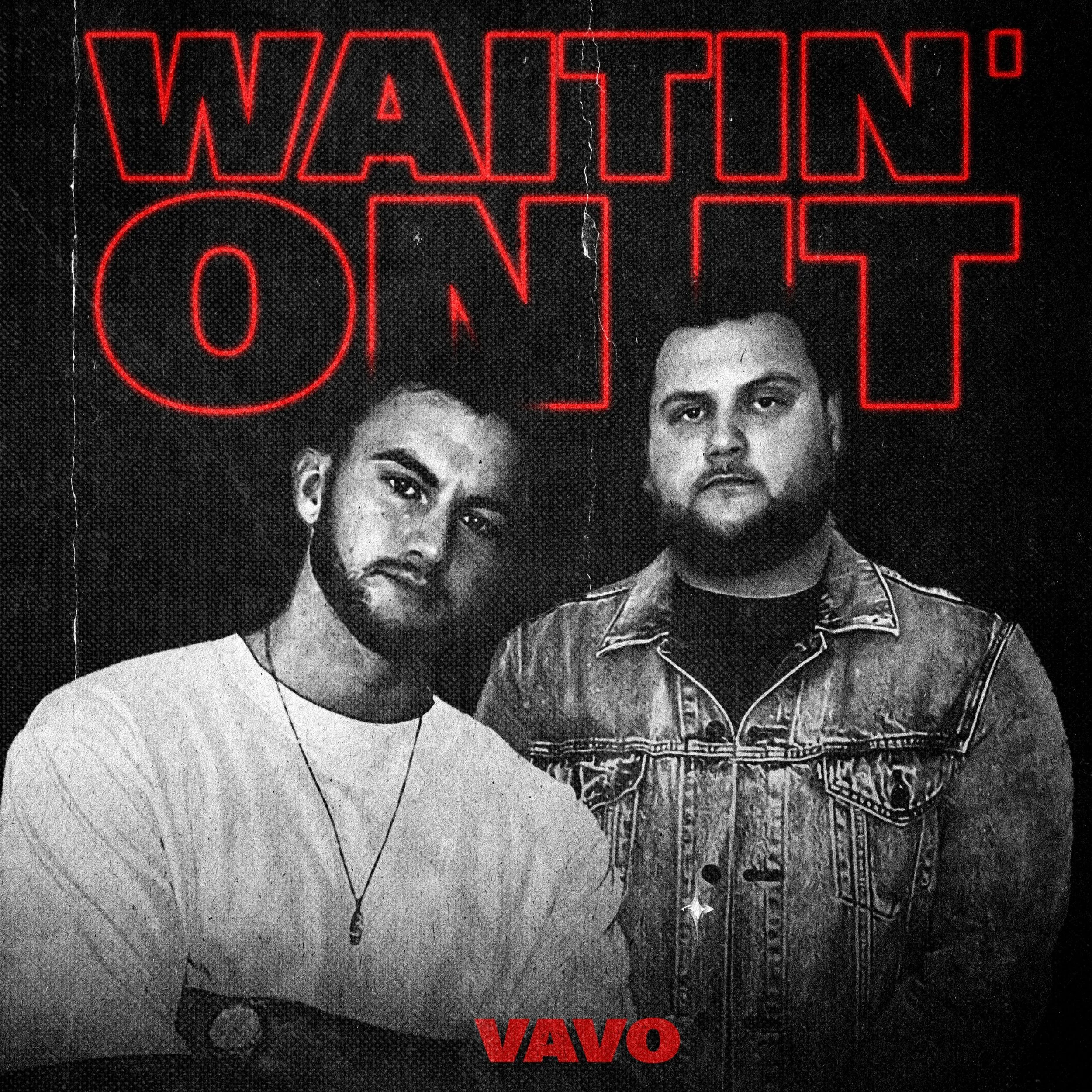 VAVO - Waitin' On It