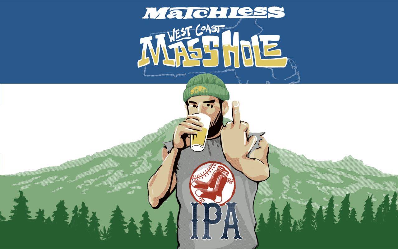 Matchless Westcoast Masshole