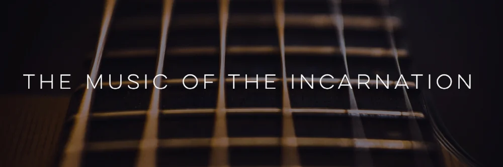 Introduction to the Music of the Incarnation