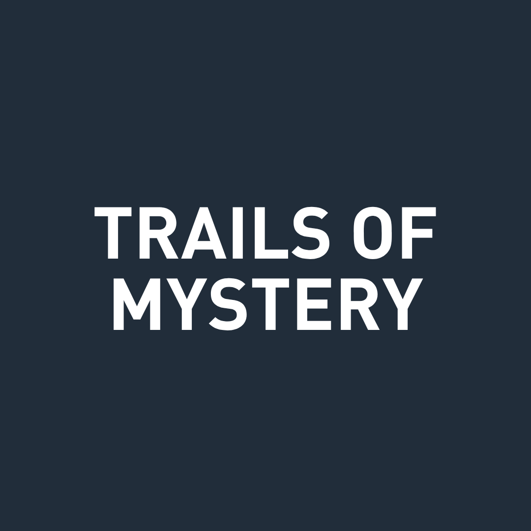 Trails of Mystery