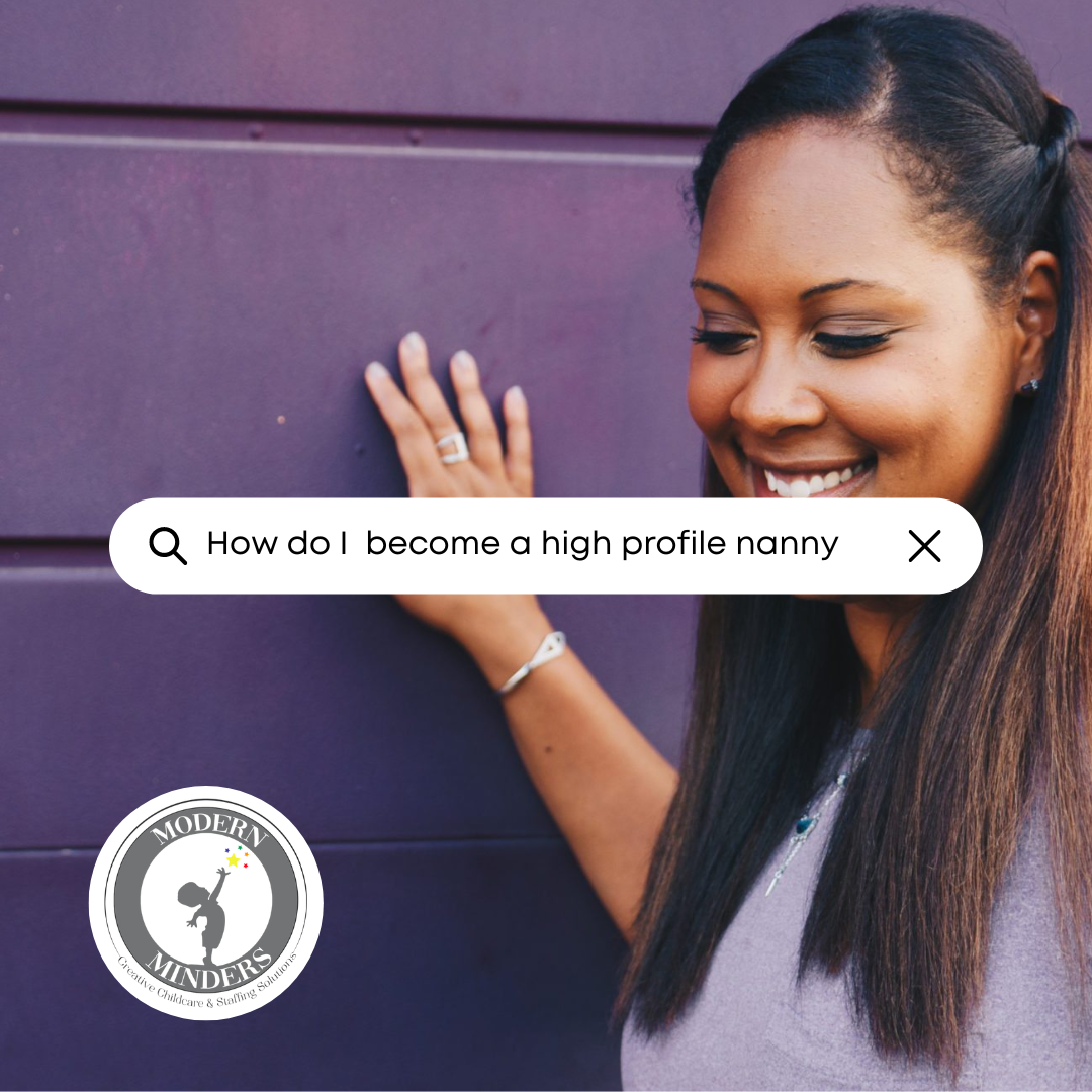 How to become a high profile nanny!  