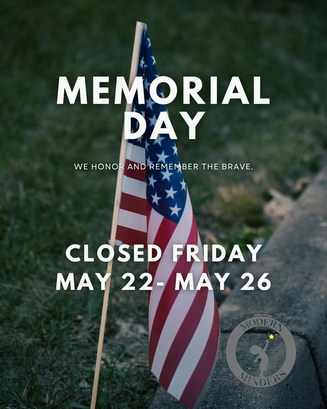 Modern Minders is officially logging off for Memorial Day weekend 🇺🇸 

From Friday, May 22 through Tuesday morning, May 26, our office will be closed while we spend time with family, recharge, and reflect on the true meaning of the holiday. We prou