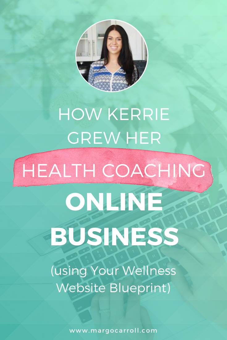 How Kerrie Grew Her Health Coaching Biz Online With Your Wellness Website Blueprint