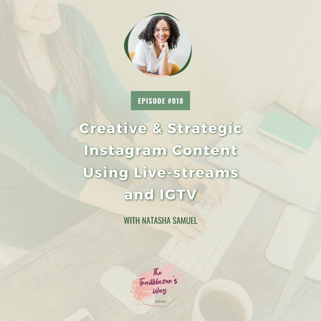Creative &amp; Strategic Instagram Content Using Live-streams and IGTV with Natasha Samuel [S1E018]