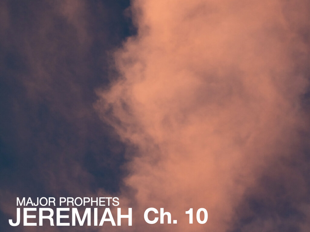 Wednesday Gathering, Jeremiah 10, 8/4/21