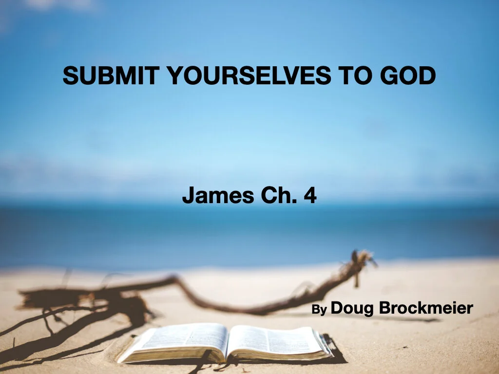 Wednesday Gathering, James 4, 09-22-21, Submit Yourselves to God
