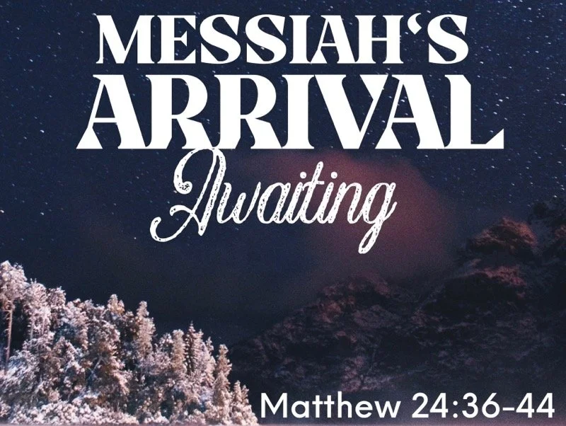 Sunday Gathering, Messiah's Arrival Awaiting, 12/26/21