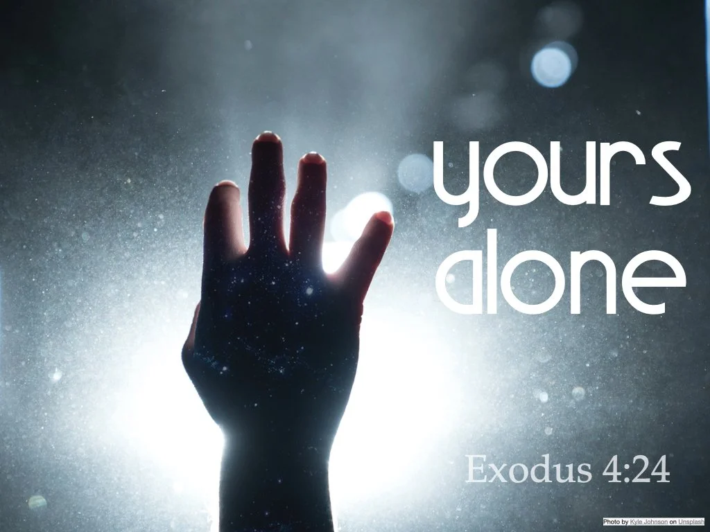 Sunday Gathering, "Yours Alone" Ex. 4:24, 1/9/22