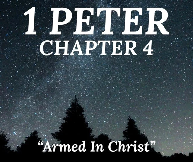 Wednesday Gathering, 1 Peter Ch.4 "Armed in Christ"