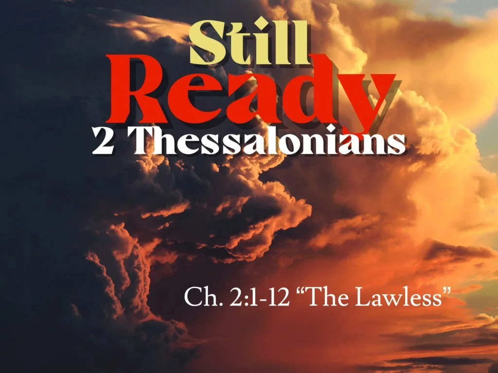 Sunday Gathering, 2 Thess. 2:1-12, 4/3/22, "The Lawless"