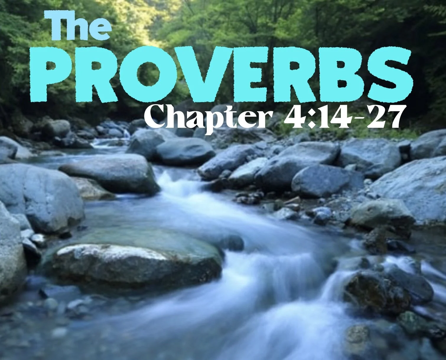 Wednesday Gathering, Proverbs 4:14-27, 7-13-22