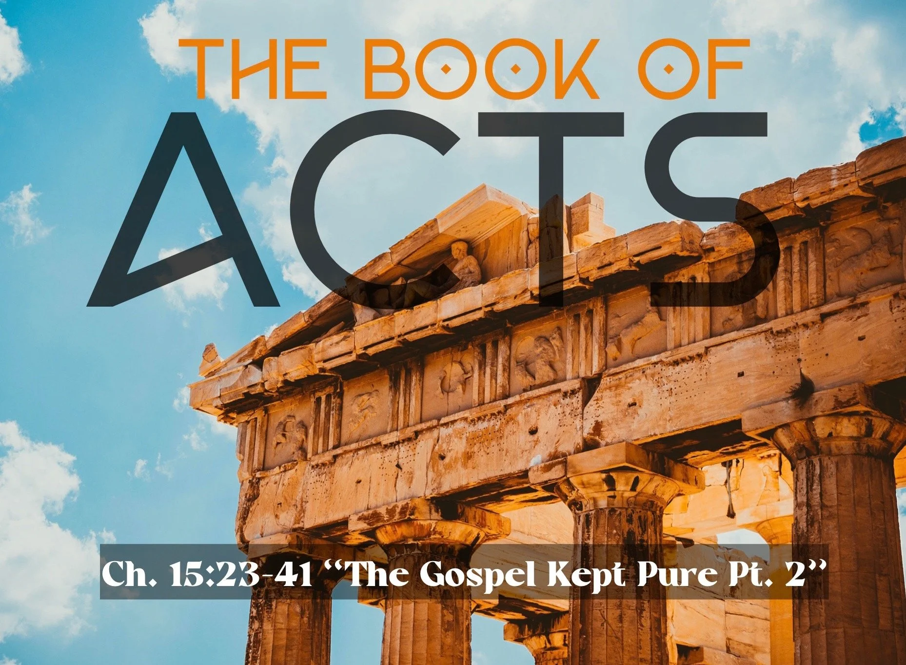 Sunday Gathering, Acts 15: 23-41, 12/11/22