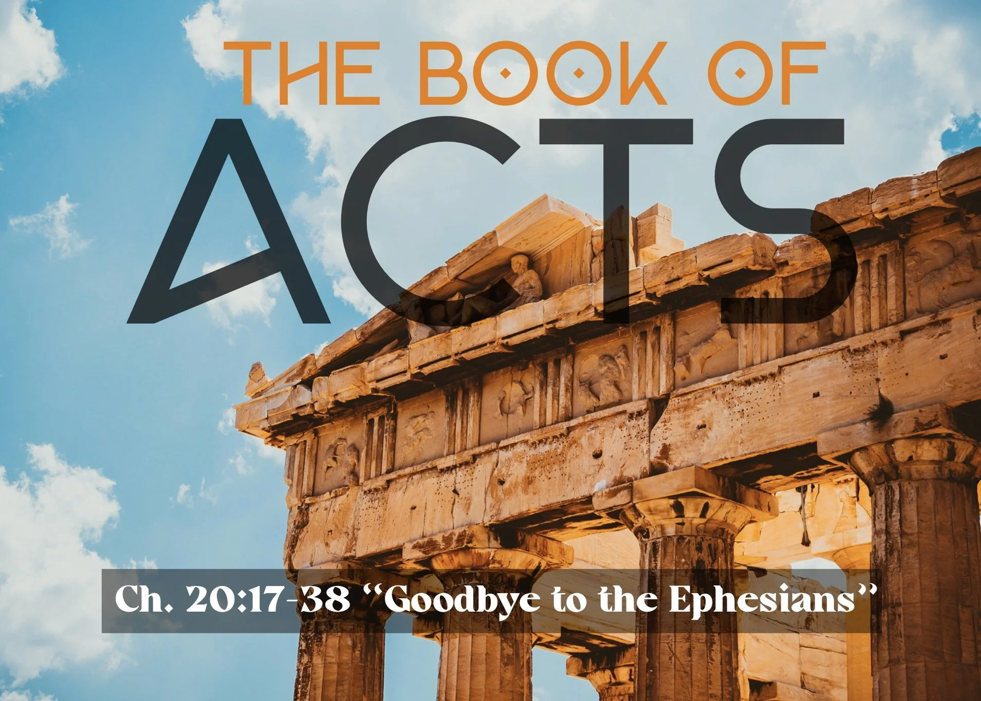 Sunday Gathering, Acts 20:17-38 "Goodbye to the Ephesians"