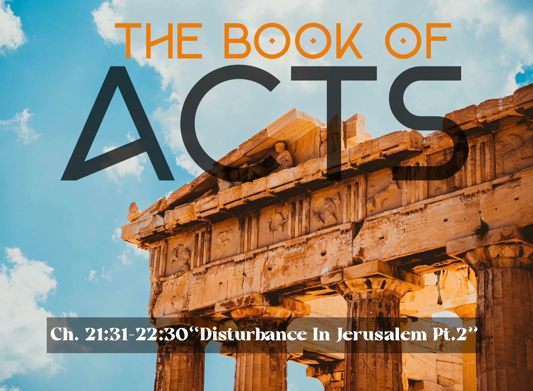 Sunday Gathering, Acts 21:31 &amp; 22:30 "Disturbance in Jerusalem Pt.2", 4/30/23