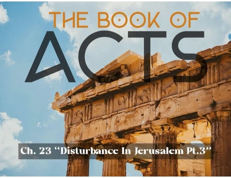Sunday Gathering, Acts 23, "Disturbance in Jerusalem Pt.3", 5/7/23