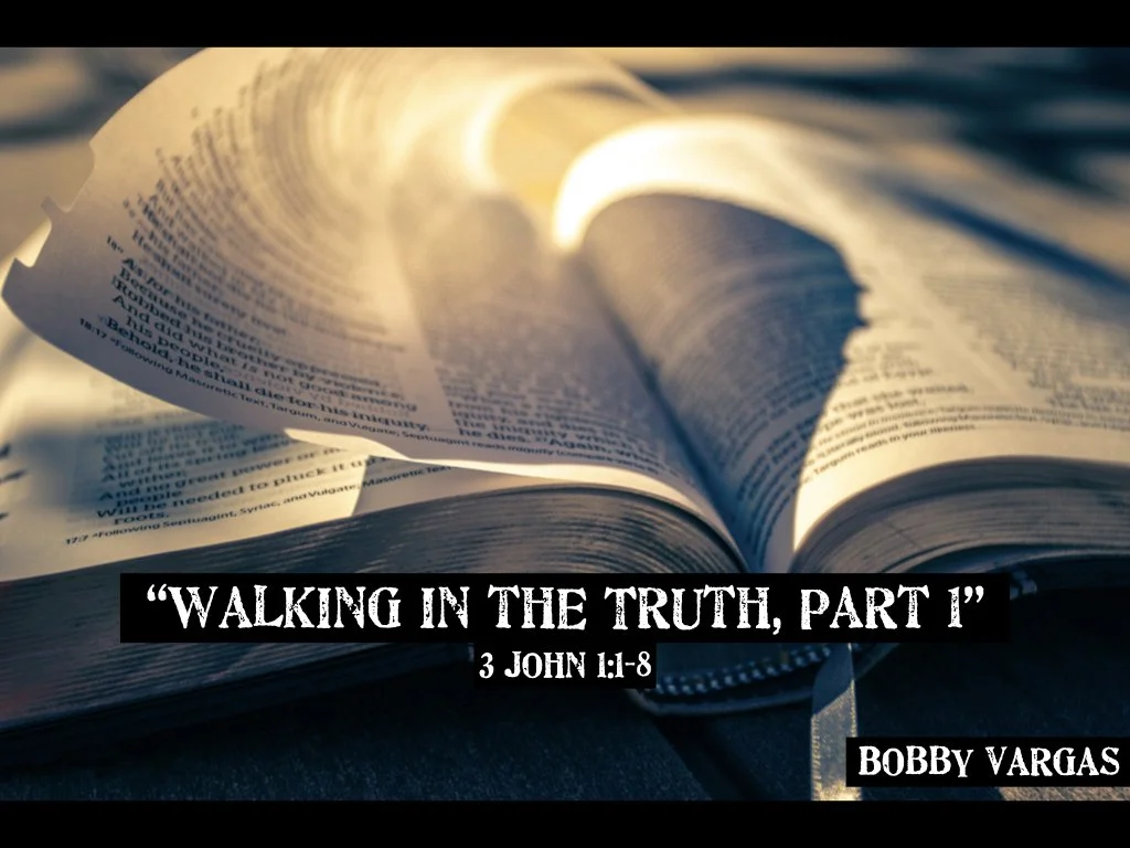 Sunday Gathering, 3 John 1:1-8, "Walking in the Truth, Part 1", 10-8-2023