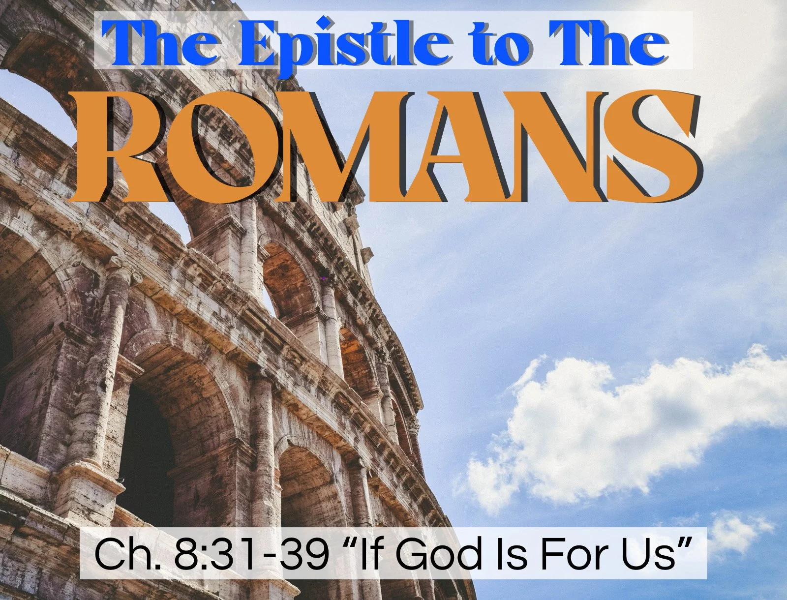 Sunday Gathering,4/28/24, Romans 8:31-39 "If God Is For Us"