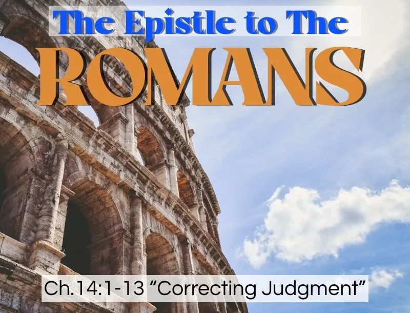 Sunday Gathering, 10/6/24, Romans 14:1-13 "Correcting Judgment"