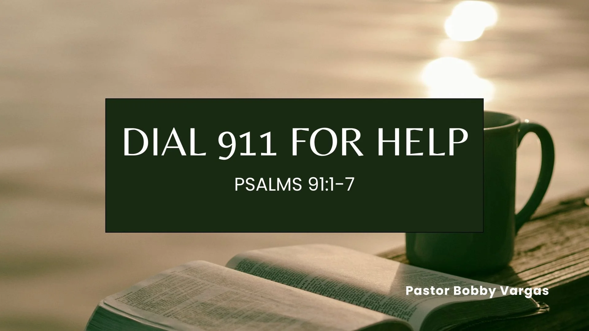 Sunday Gathering, January 12, 2025, Psalms 91:1-7, “Dial 911 for Help”