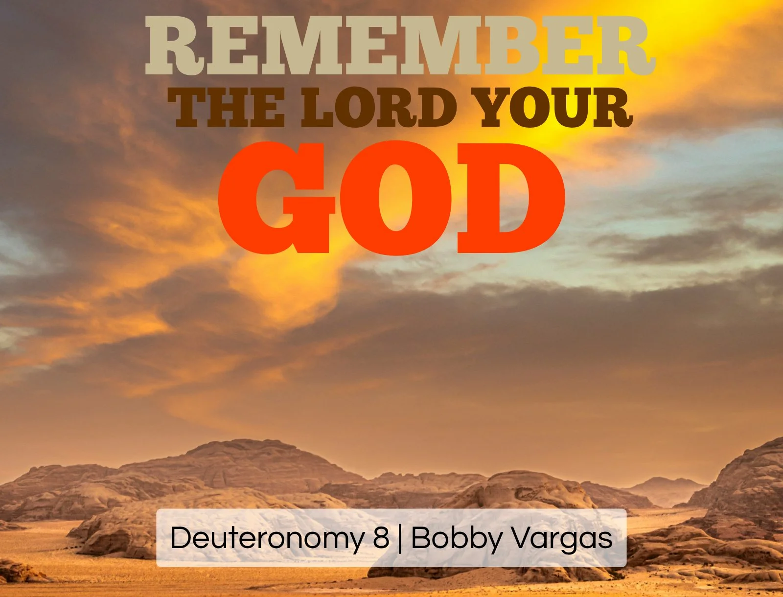 Sunday Gathering, 5/25/25, Deuteronomy 8, "Remember the Lord Your God"