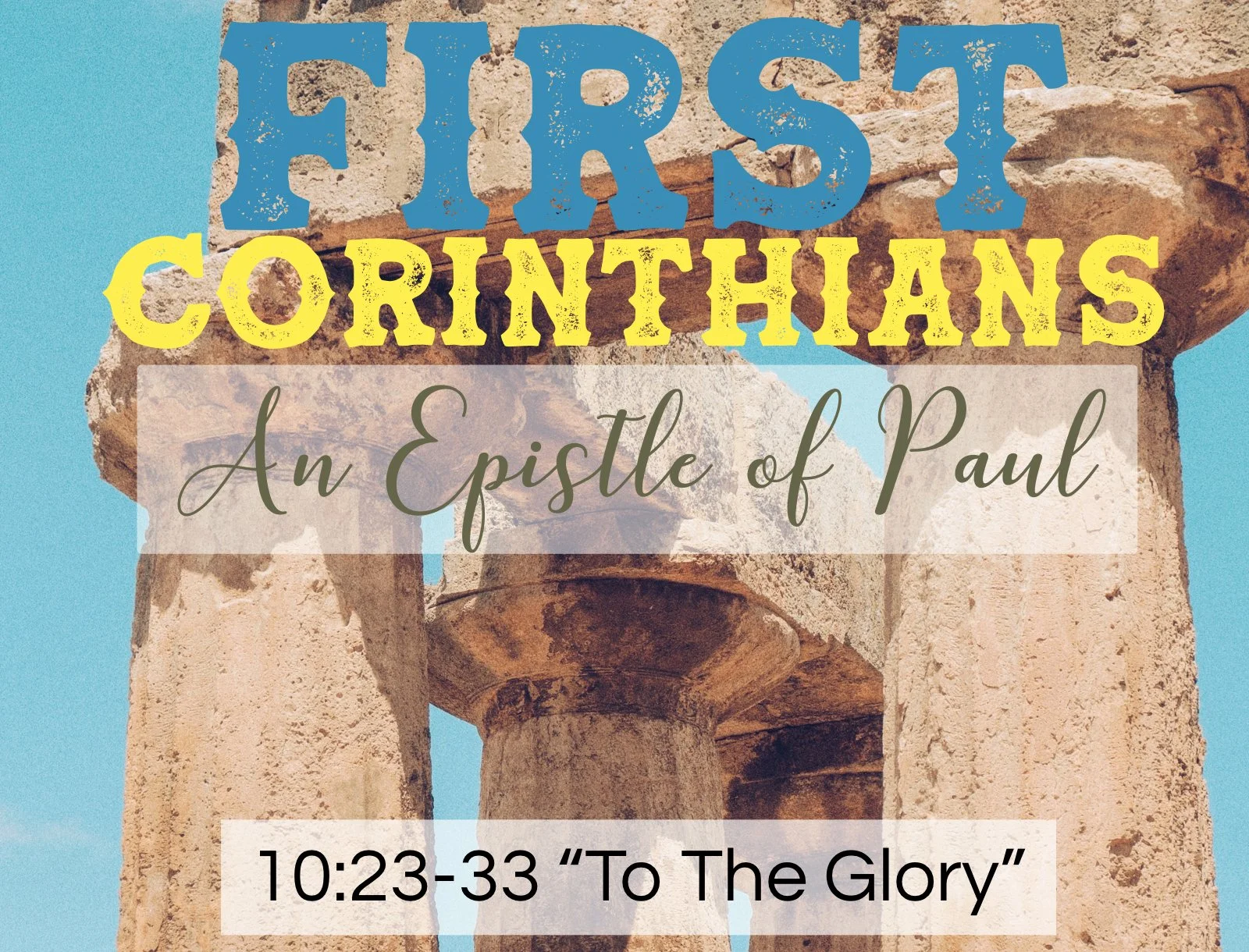Sunday Gathering, 9/14/25, 1 Corinthians 10:23-33, "To the Glory"