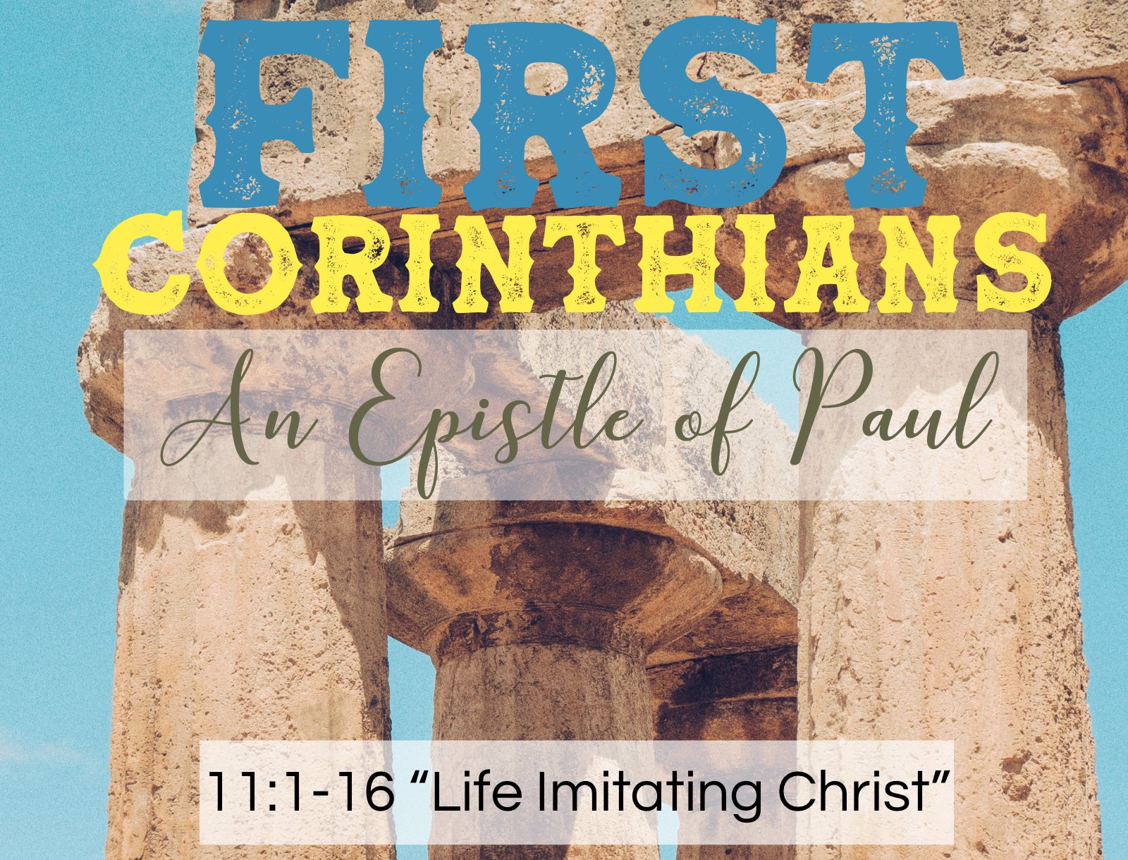Sunday Gathering, 9/28/25, 1 Corinthians 11:1-16, "Life Imitating Christ"