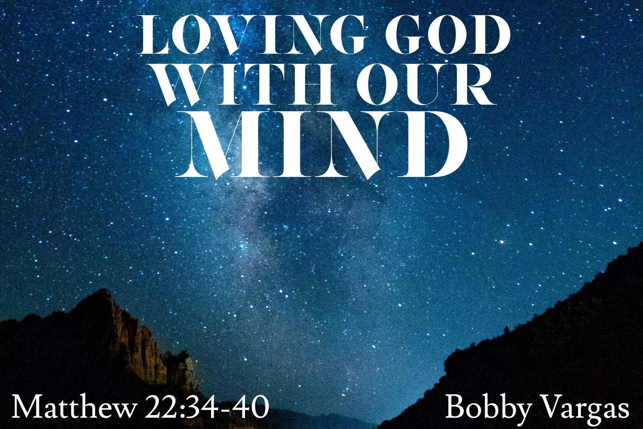 Wednesday Gathering, 2-11-26, "Loving God With Your Mind" Matthew 22:34~40