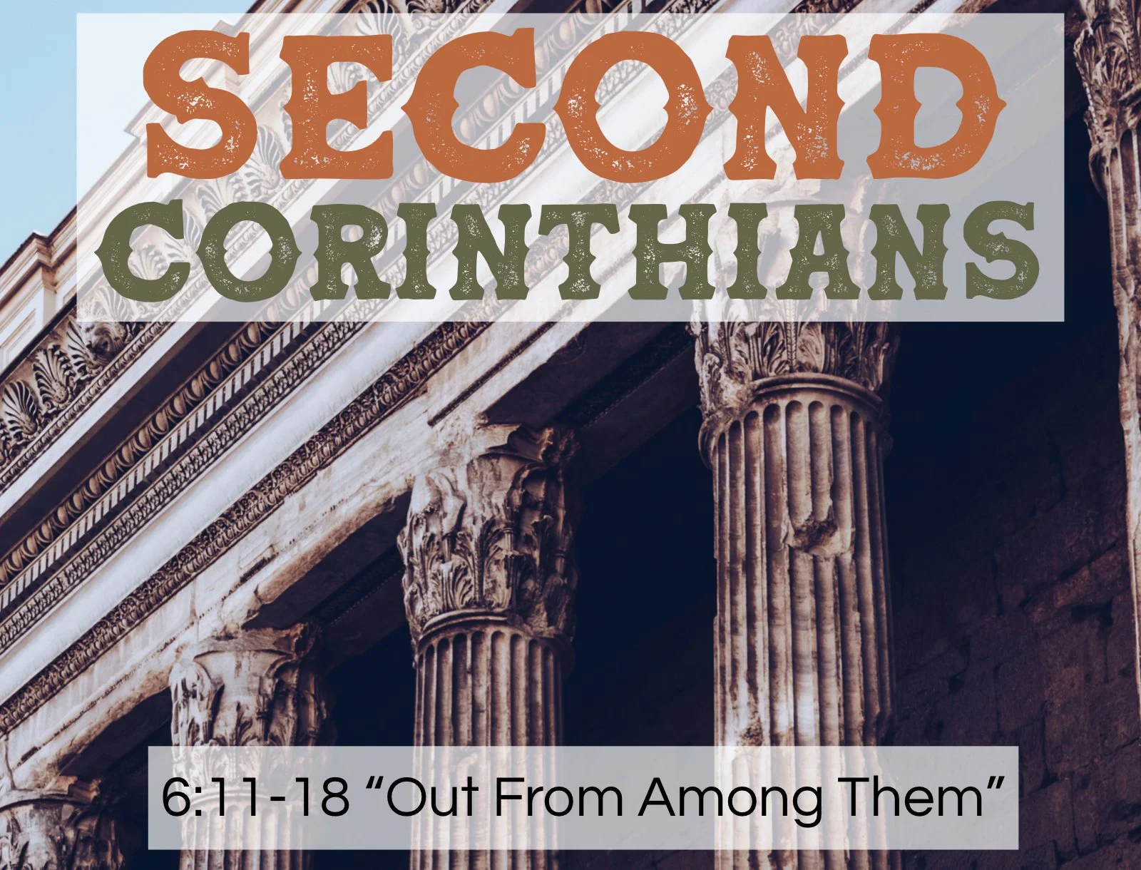 Sunday Gathering, 9/13/26, II Corinthians 6:11-18 "Out From Among Them"