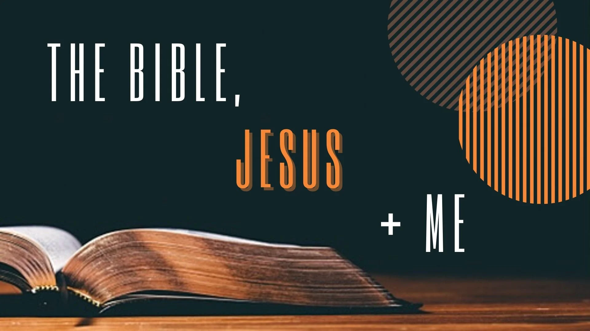 The Bible, Jesus &amp; Me Series