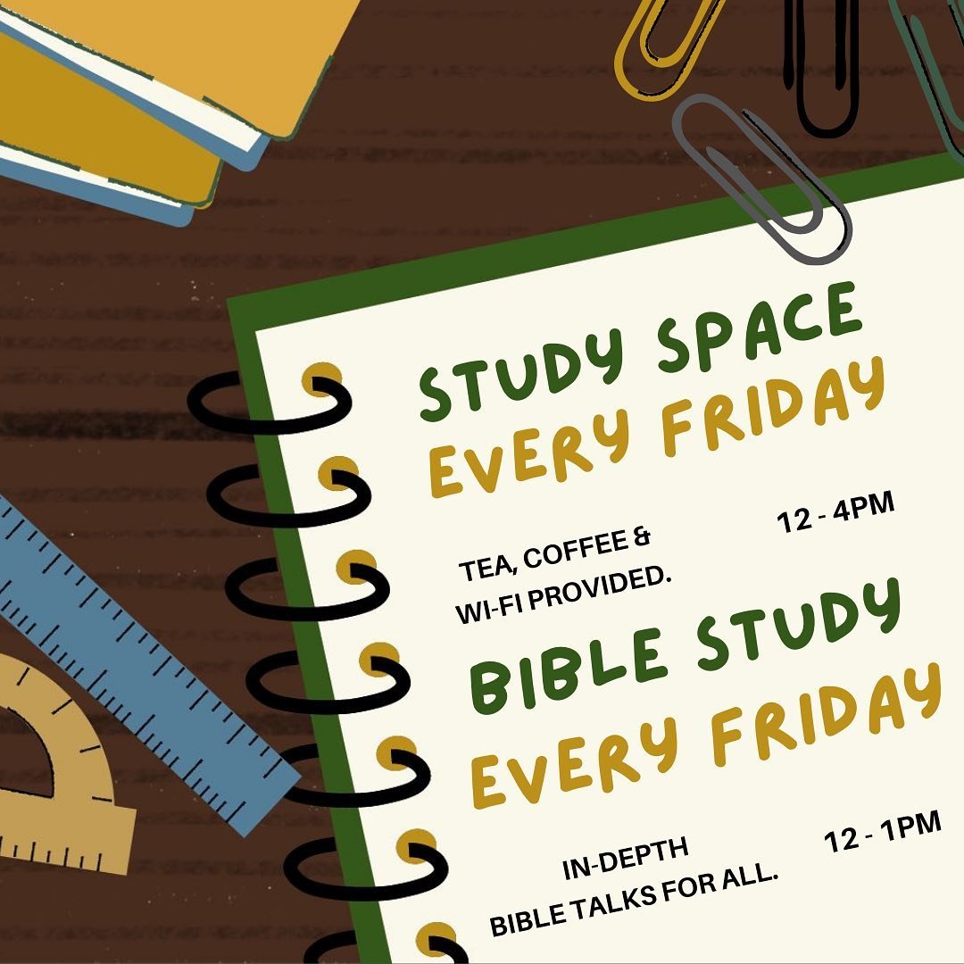 Study space will be open every Friday from 12-4pm. An addition to the space will be a bible study, also every Friday from 12-1pm. No obligation to do either but both will be great!

This week we shall be looking into John 1.

Remember there is good w