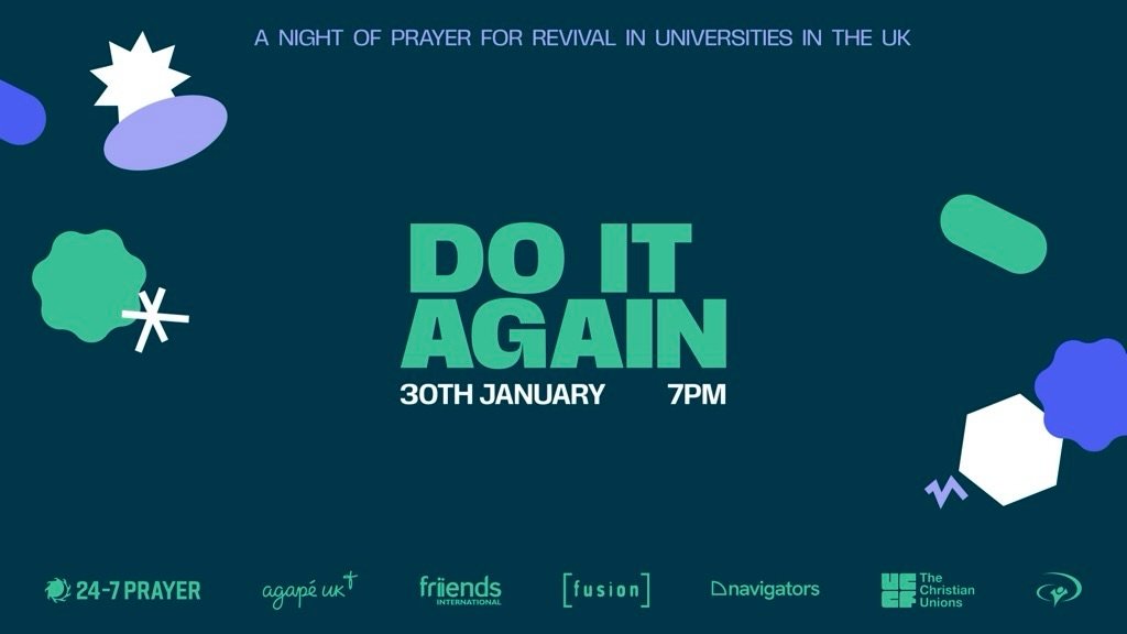 You&rsquo;re invited to Do It Again!

We&rsquo;ll be gathering to PRAY &amp; WORSHIP with students from all across the city to pray for a continuation of God&rsquo;s move of revival in our university&rsquo;s in the UK! All are welcome so get inviting