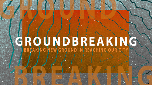 Groundbreaking Series — Woodlands Church