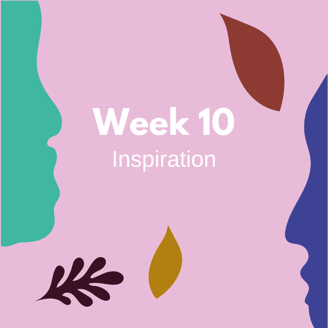 Week 10 Inspiration.png