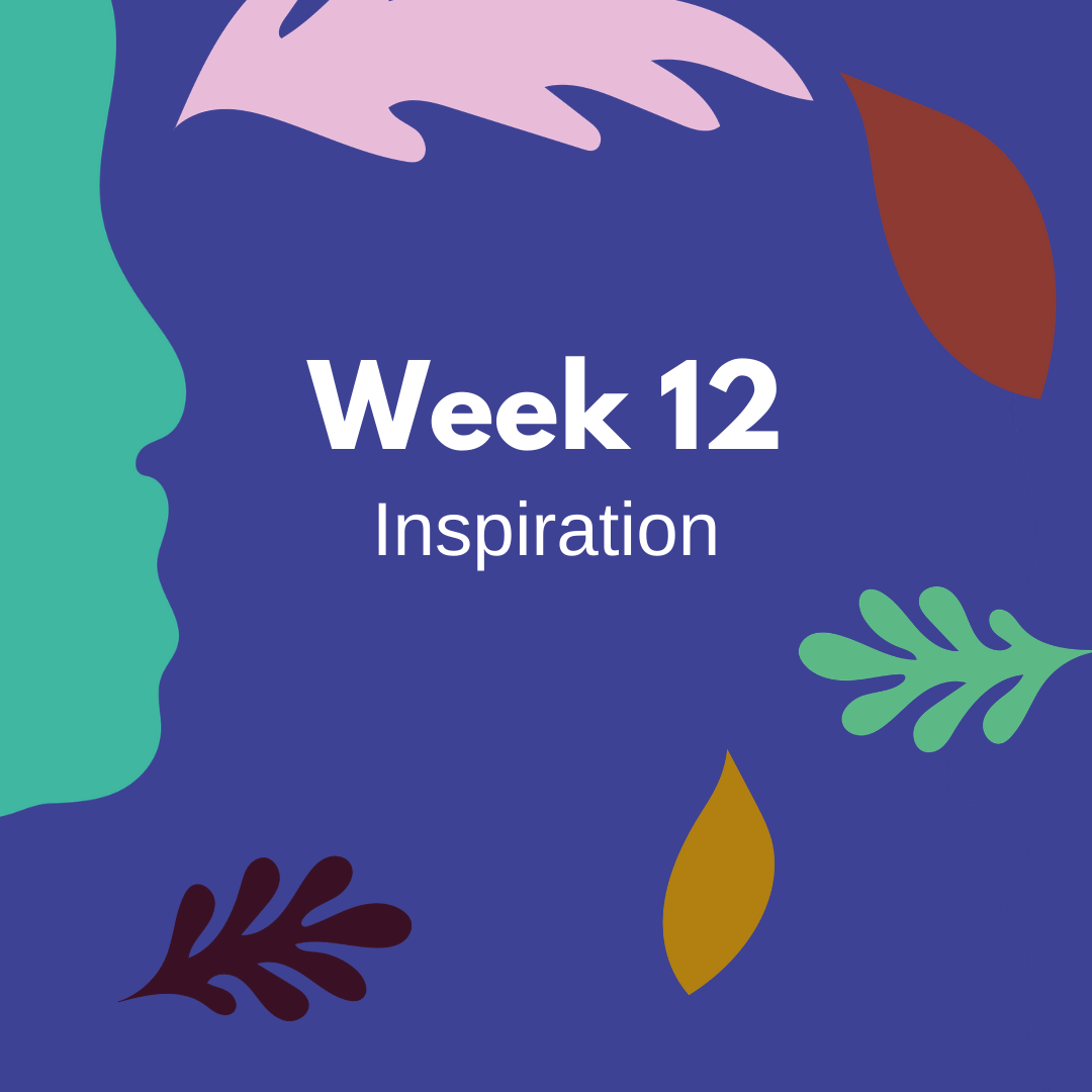Week 12 Inspiration.png