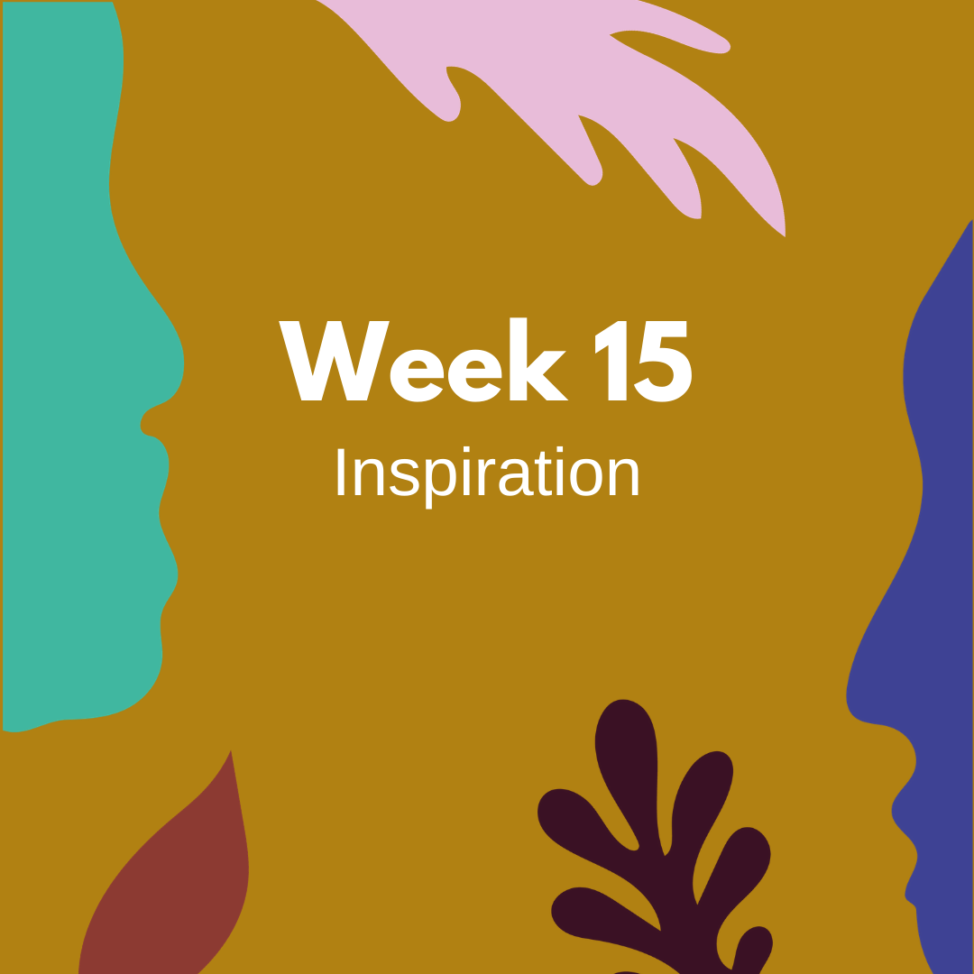WEEK 15 INSPIRATION.png