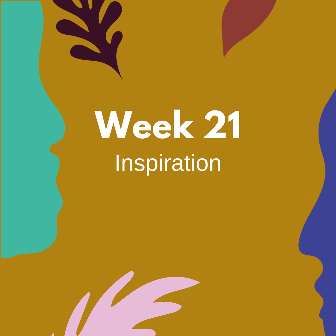 Week 21 Inspiration.png