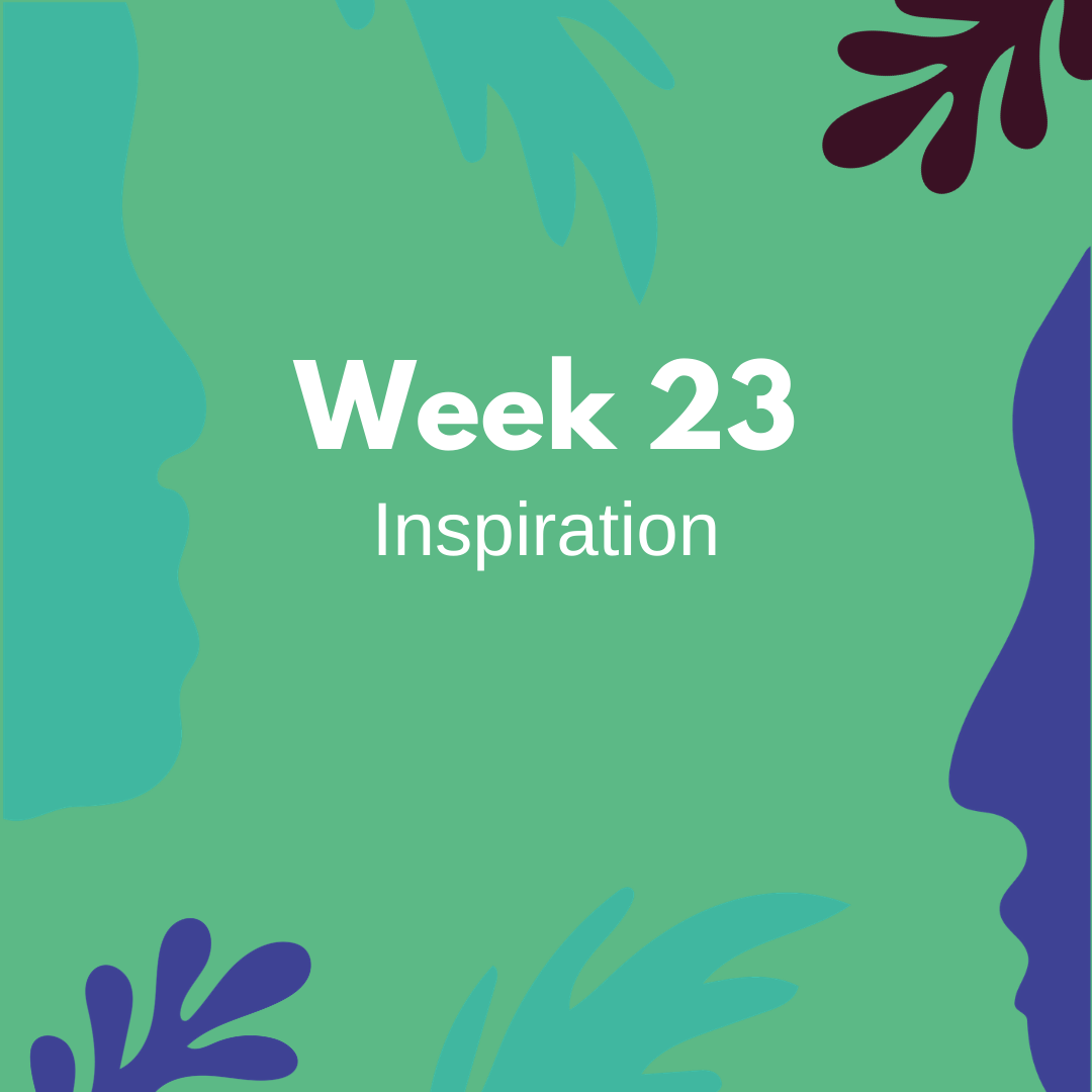 Week 23 Inspiration.png