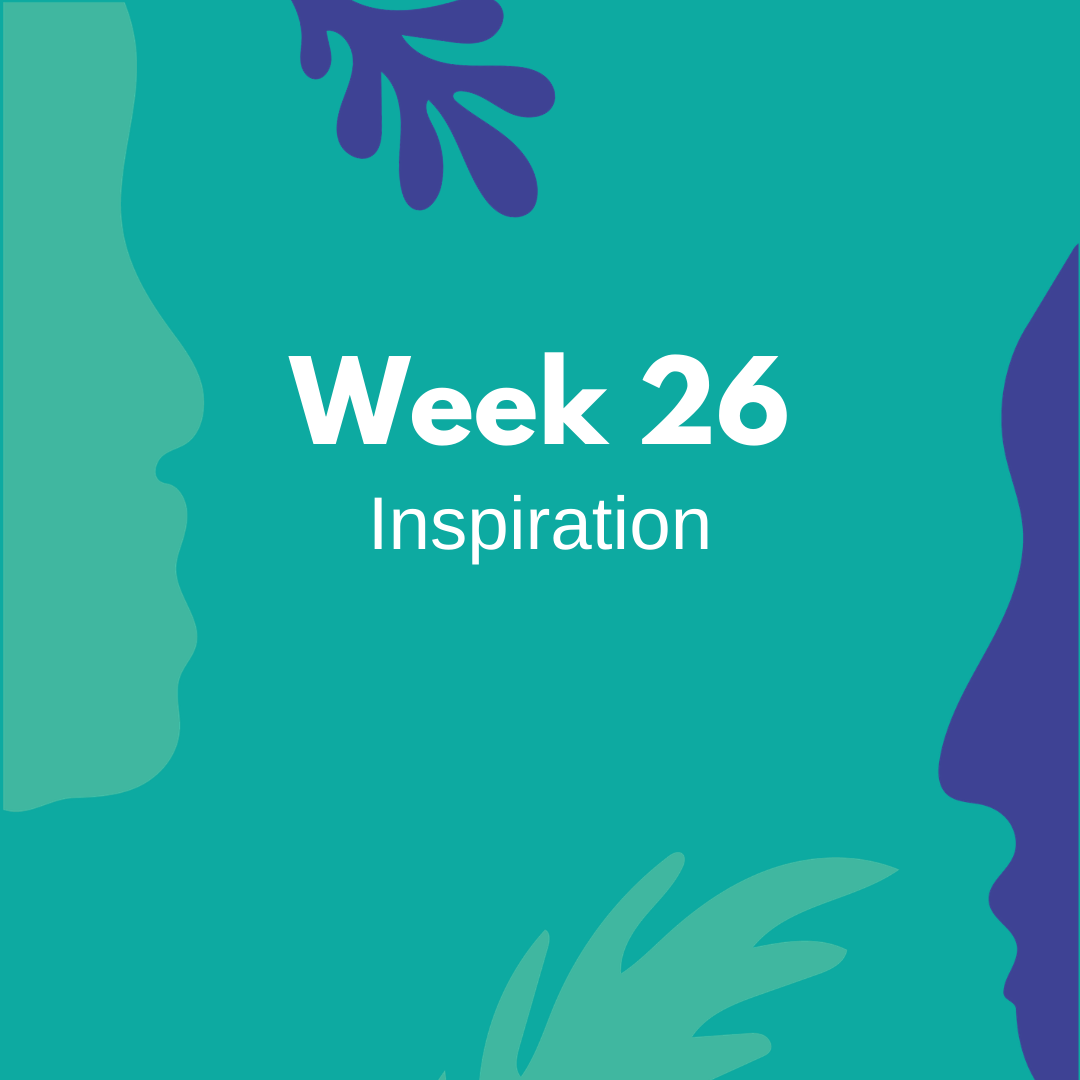 Week 26 Inspiration.png