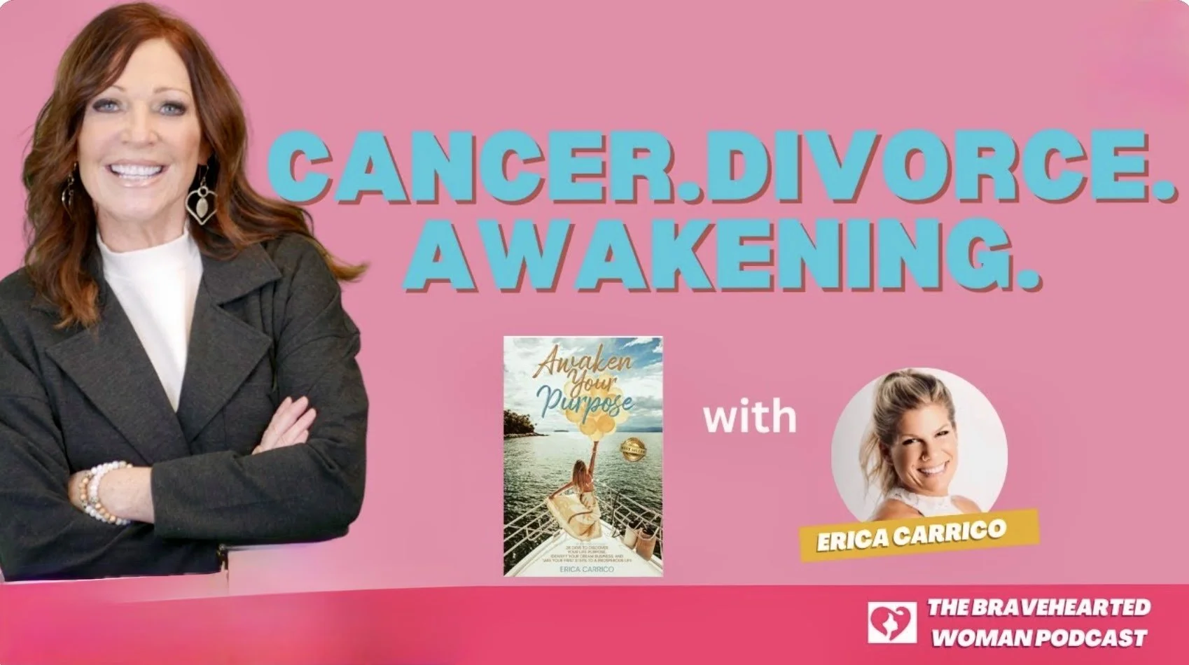How Cancer and Divorce Awakened My Purpose | The BraveHeart Story of Erica Carrico